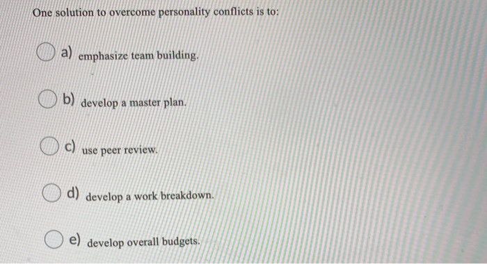 One solution to overcome personality conflicts is