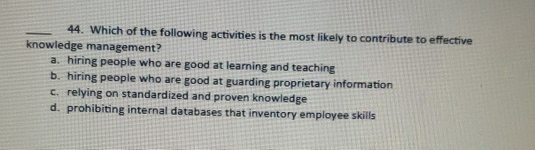 44. Which of the following activities is the most
