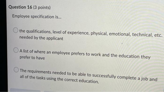 Question 16 (3 points) Employee specification