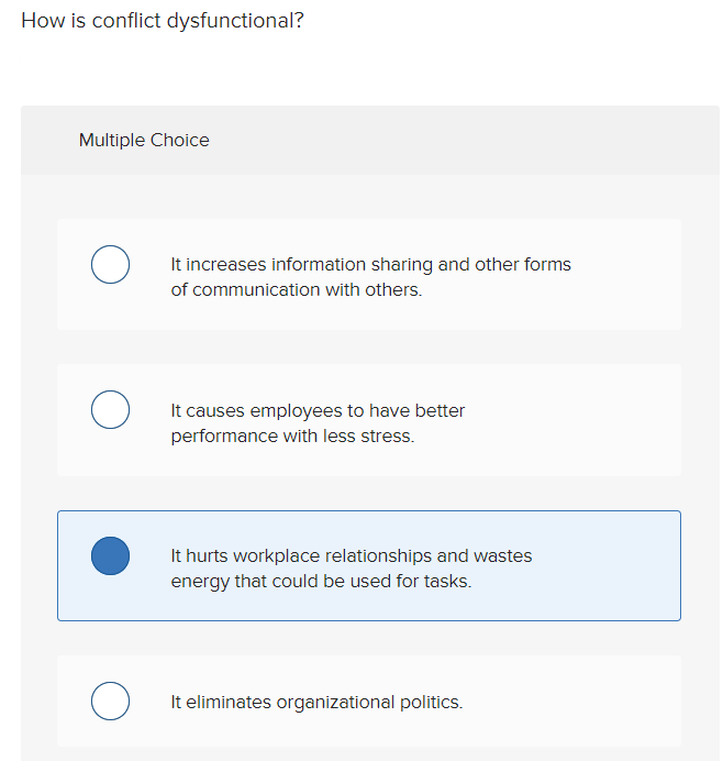 How is conflict dysfunctional? Multiple Choice O