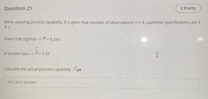 Question 21 2 Points While applying process