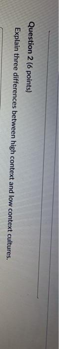Question 2 (6 points) Explain three differences