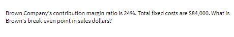 Brown Company's contribution margin ratio is 24%.
