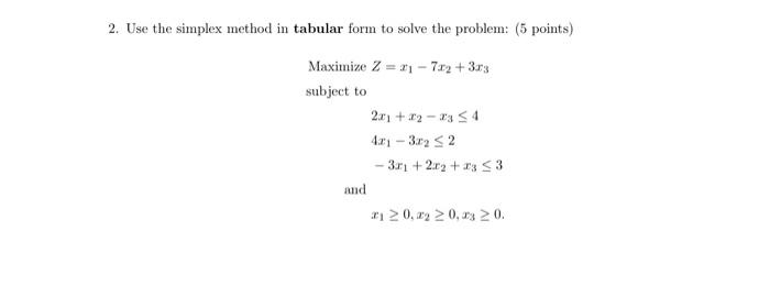 2. Use the simplex method in tabular form to