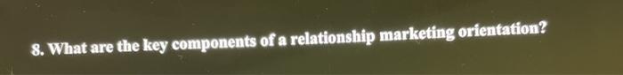 8. What are the key components of a relationship