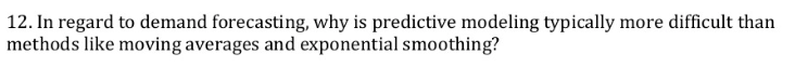 12. In regard to demand forecasting, why is