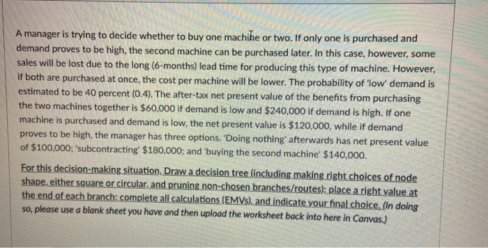 A manager is trying to decide whether to buy one