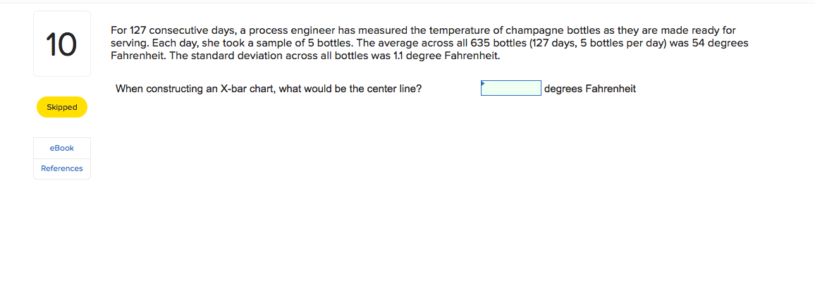 10 For 127 consecutive days, a process engineer