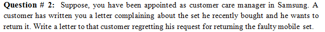 Question # 2: Suppose, you have been appointed as