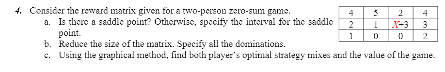 X=4 4 4. Consider the reward matrix given for a