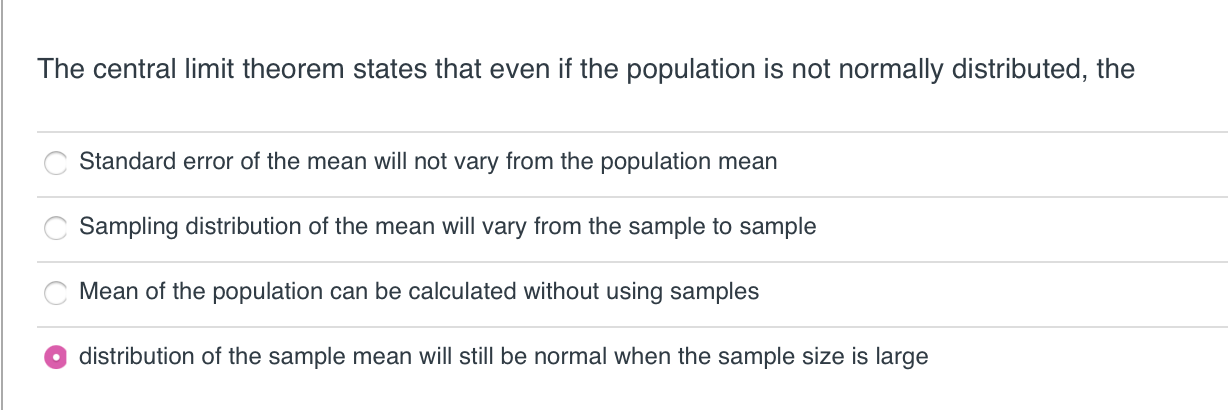 The central limit theorem states that even if the