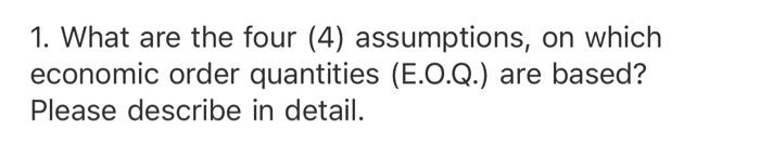 1. What are the four (4) assumptions, on which
