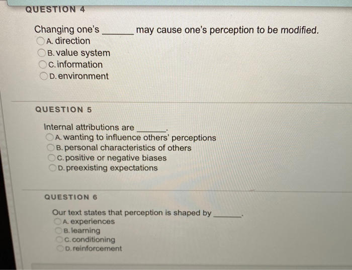QUESTION 4 may cause one's perception to be