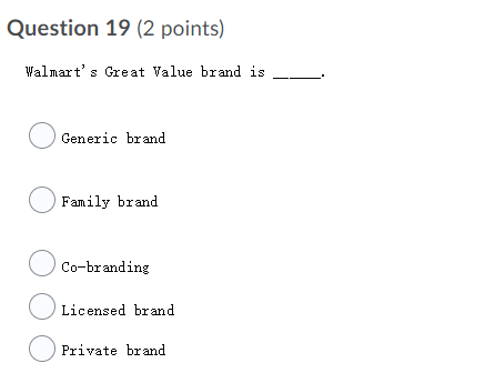 Question 19 (2 points) Walmart's Great Value