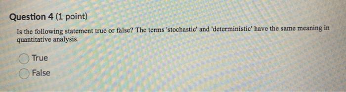 Question 4 (1 point) Is the following statement