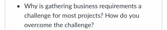 Why is gathering business requirements a