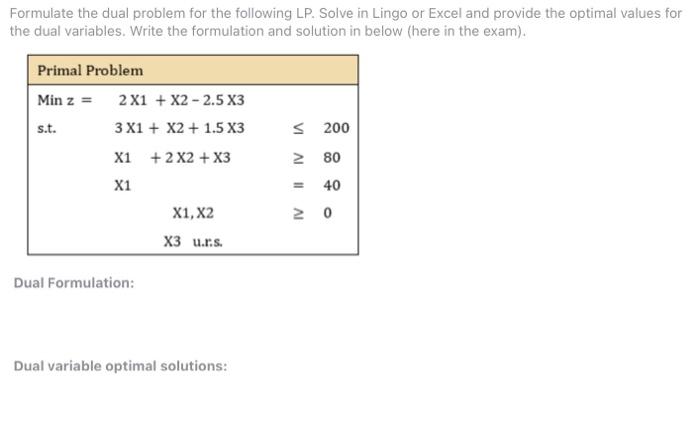 Formulate the dual problem for the following LP.