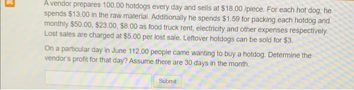 5 A vendor prepares 100.00 hotdogs every day and