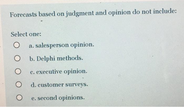 Forecasts based on judgment and opinion do not