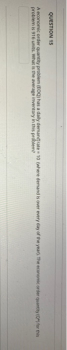 QUESTION 15 A economic order quantity problem