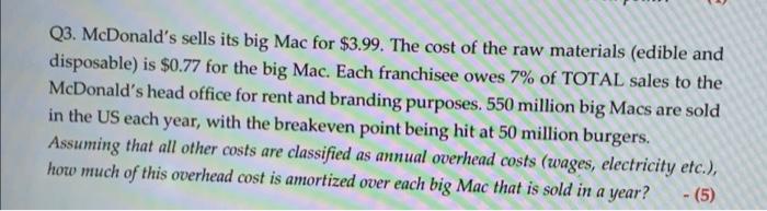 Q3. McDonald's sells its big Mac for $3.99. The