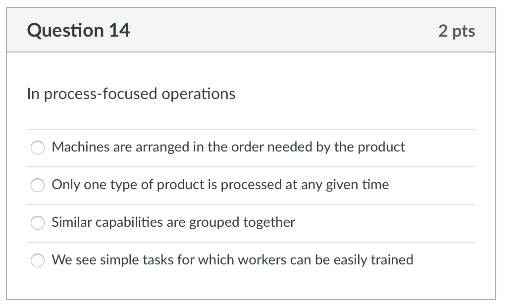Question 14 2 pts In process-focused operations