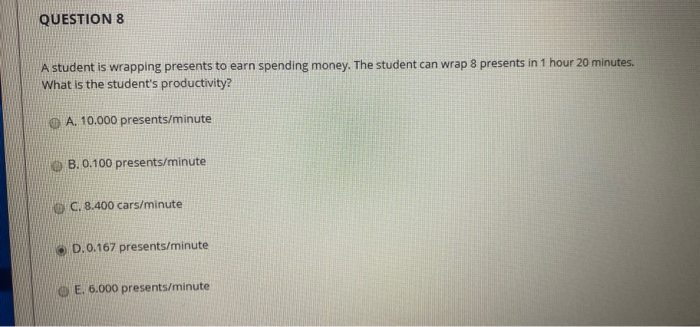 QUESTION 8 A student is wrapping presents to earn