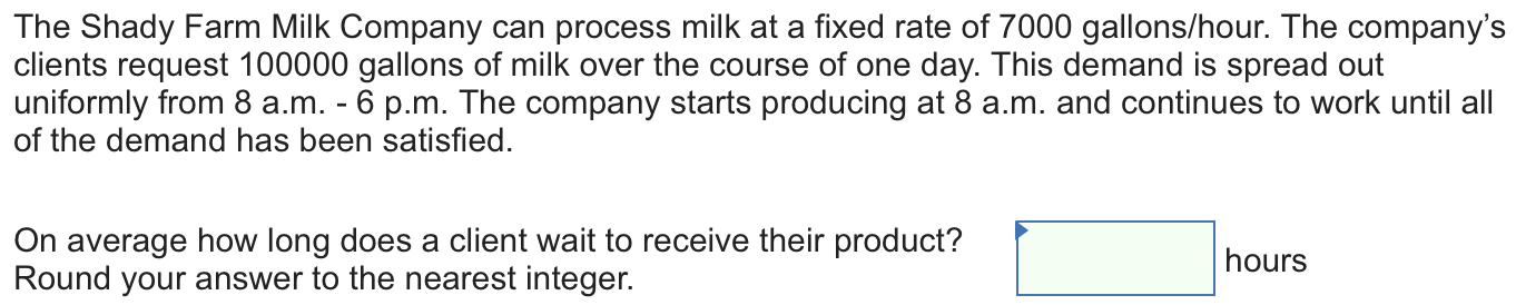 The Shady Farm Milk Company can process milk at a
