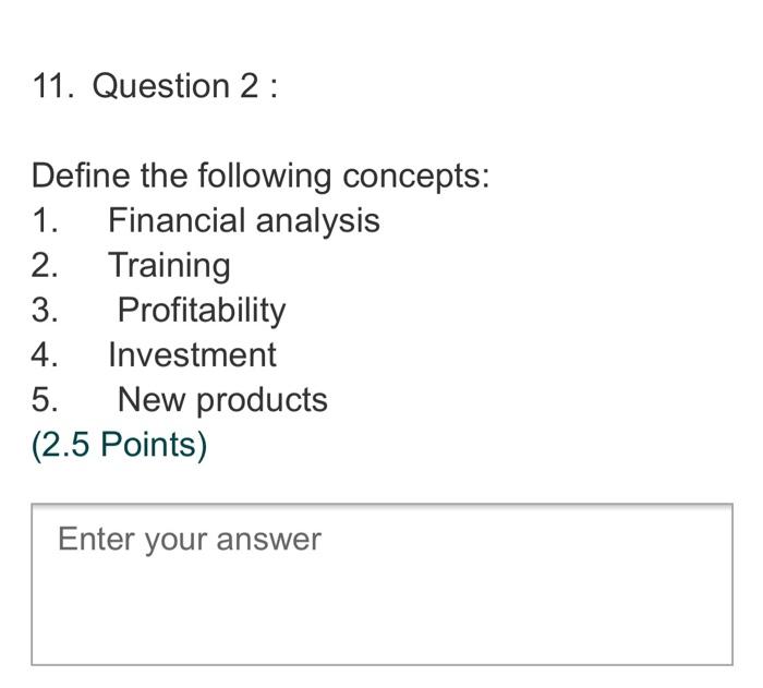 11. Question 2 : Define the following concepts: