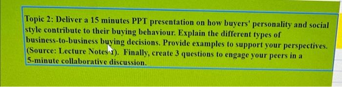 Topic 2: Deliver a 15 minutes PPT presentation on