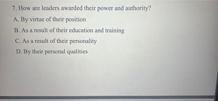 7. How are leaders awarded their power and
