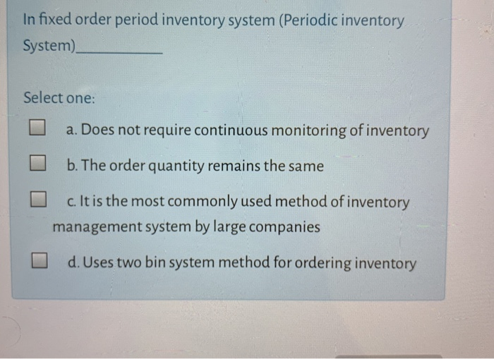 In fixed order period inventory system (Periodic