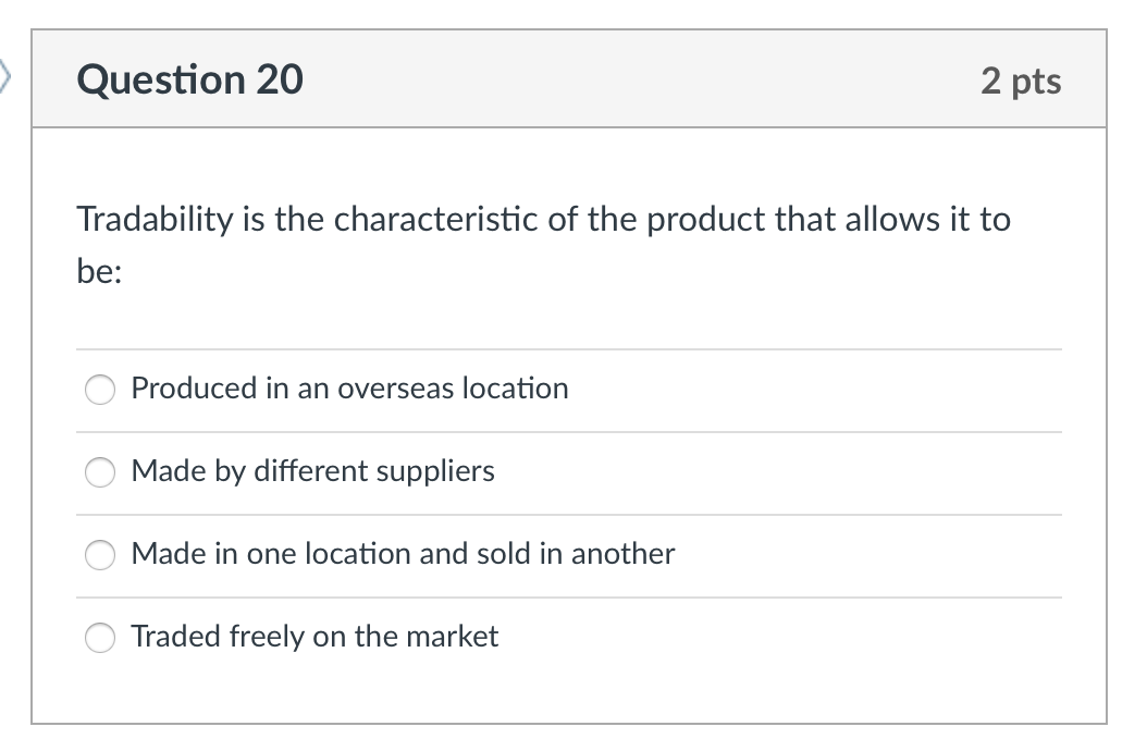 Question 20 2 pts Tradability is the