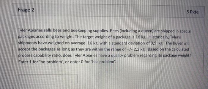 Frage 2 5 Pkte. Tyler Apiaries sells bees and