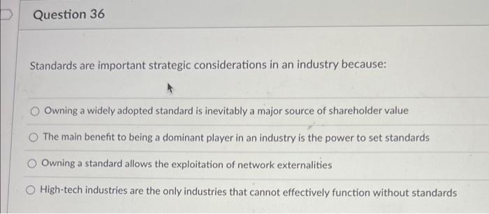 Question 36 Standards are important strategic