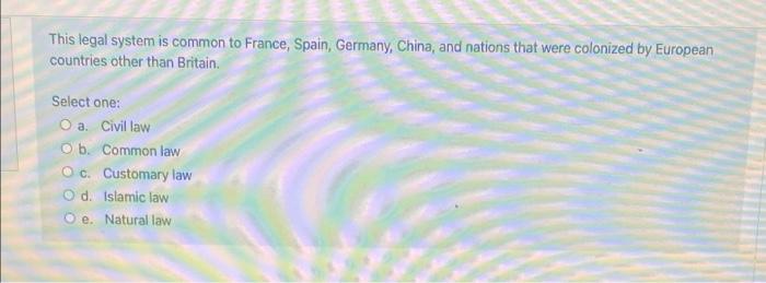 This legal system is common to France, Spain,