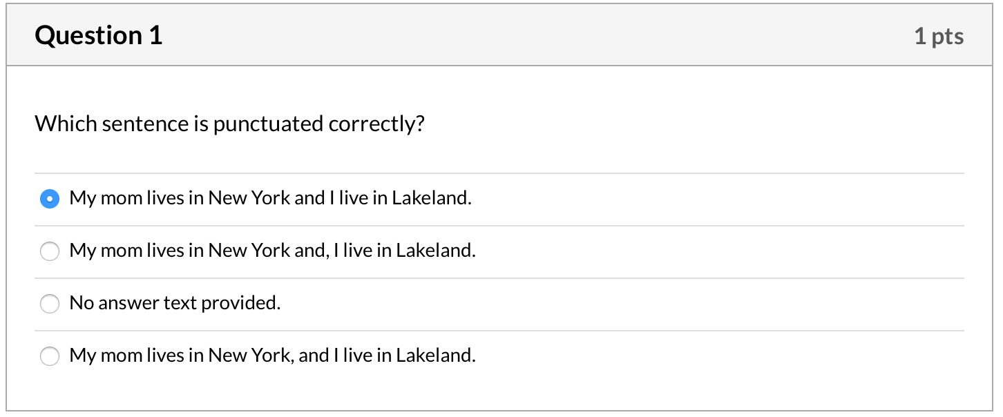 Question 1 1 pts Which sentence is punctuated