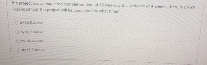 If a project has an expected completion time of