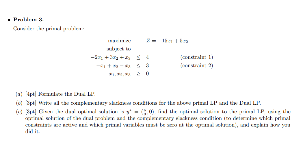 Problem 3. Consider the primal problem: maximize