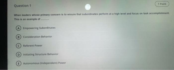 1 Point Question 1 When leaders whose primary