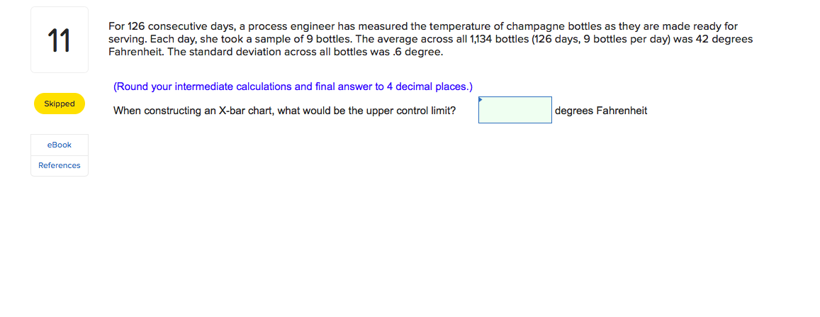 11 For 126 consecutive days, a process engineer