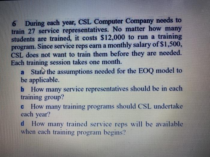 6 During each year, CSL Computer Company needs to