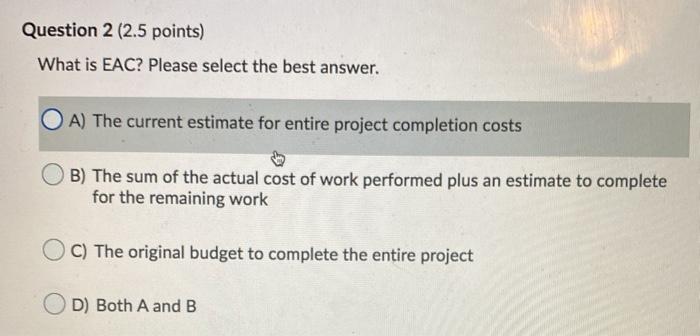 Question 2 (2.5 points) What is EAC? Please