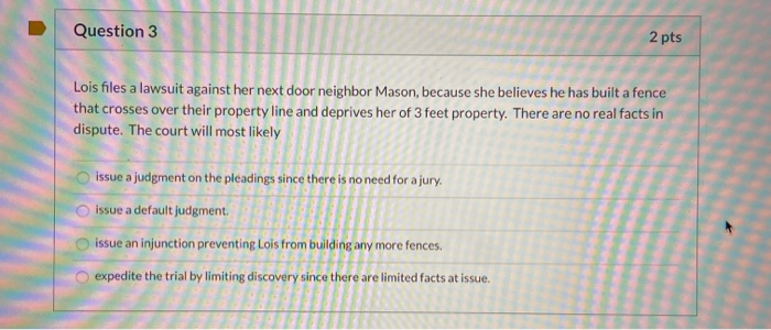 Question 3 2 pts Lois files a lawsuit against her