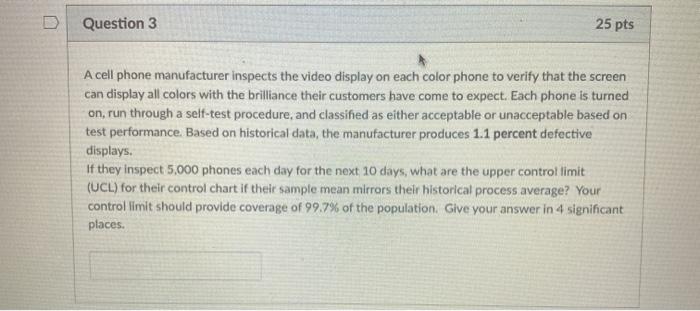 Question 3 25 pts A cell phone manufacturer