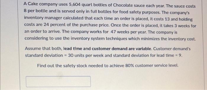 A Cake company uses 5,604 quart bottles of