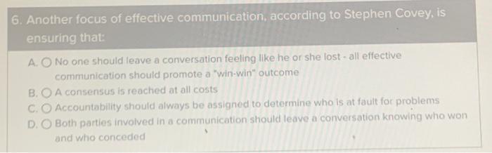 6. Another focus of effective communication,