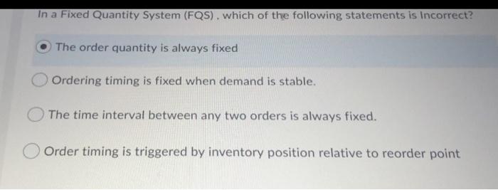 In a Fixed Quantity System (FOS). Which of the