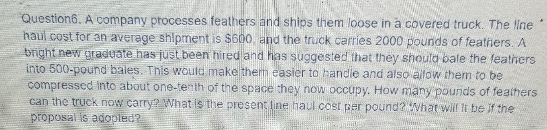 Question6. A company processes feathers and ships