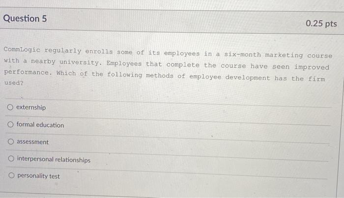 Question 5 0.25 pts CommLogic regularly enrolls